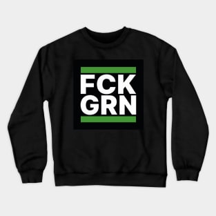 FCK GRN Crewneck Sweatshirt